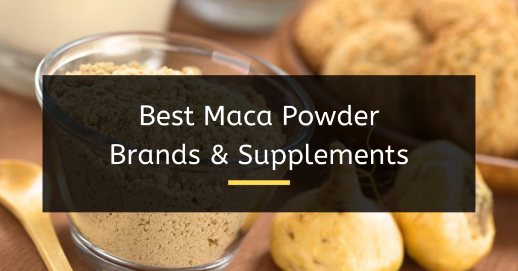 Best Maca Powder Brands & Supplements