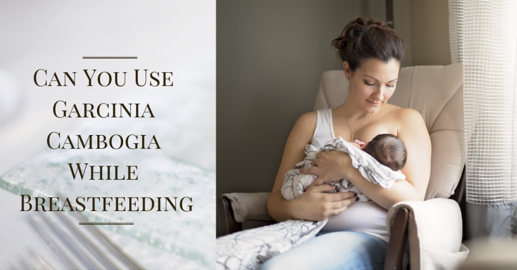 Garcinia Cambogia and Breastfeeding