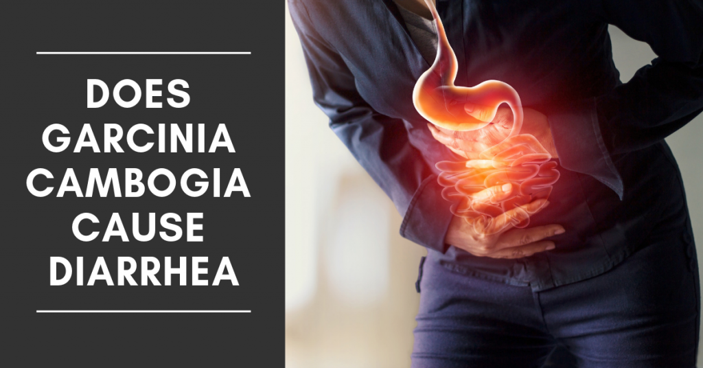 Does Garcinia Cambogia Cause Diarrhea?